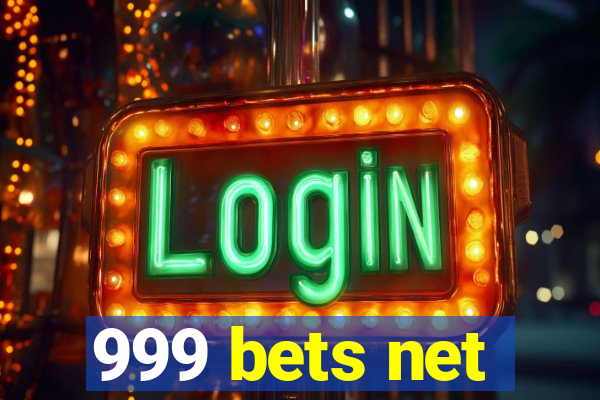 999 bets net